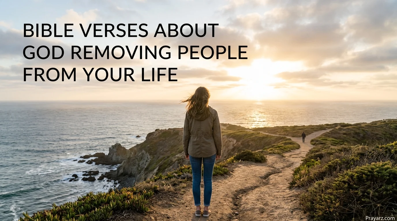 Bible Verses About God Removing People From Your Life