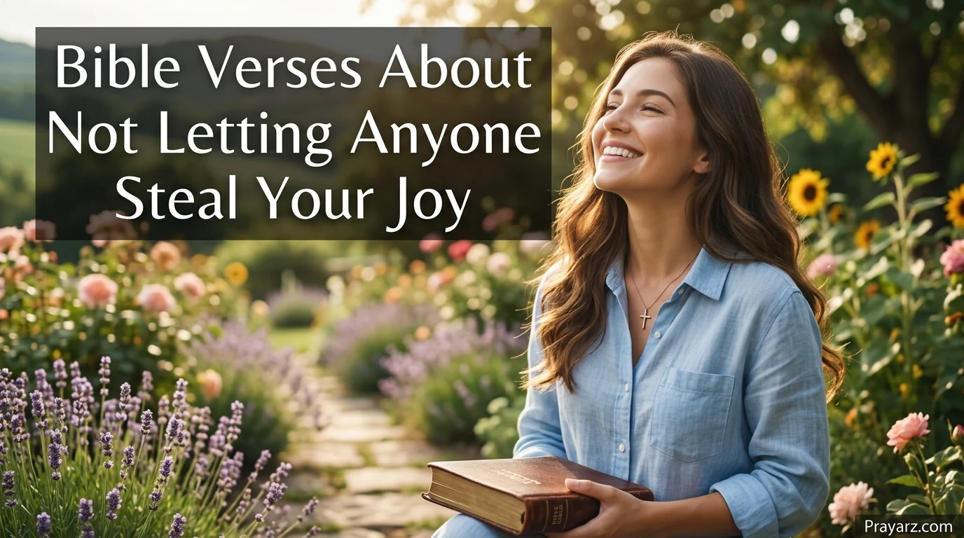 Bible Verses About Not Letting Anyone Steal Your Joy