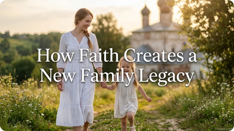 How Faith Creates a New Family Legacy