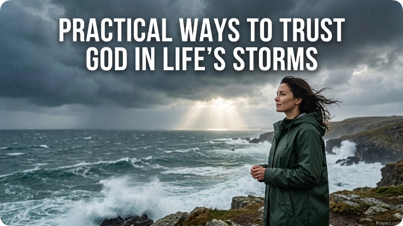 Practical Ways to Trust God in Life’s Storms