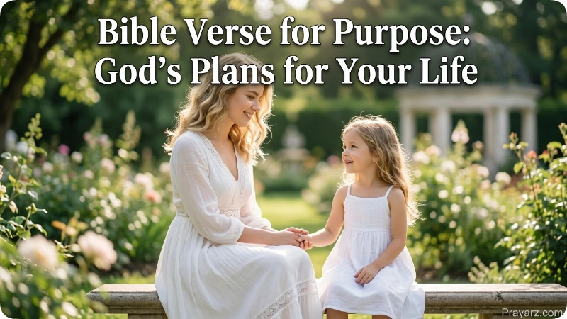 Bible Verse for Purpose: God’s Plans for Your Life