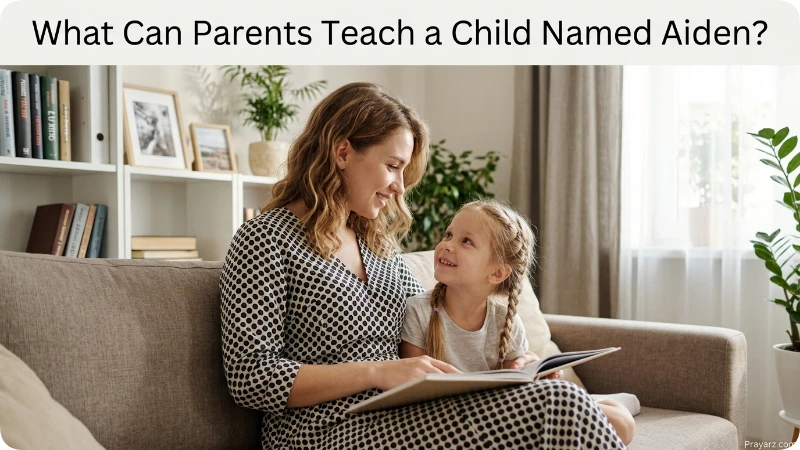 What Can Parents Teach a Child Named Aiden?